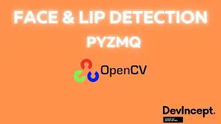 What is PYZMQ? | How to perform Face & Lip Detection | OpenCV | DevIncept |
