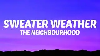 The Neighbourhood - Sweater Weather (Lyrics)