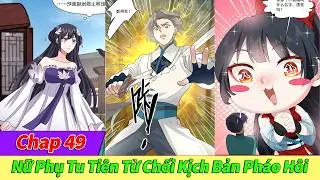 Nữ Phụ Tu Tiên Từ Chối Kịch Bản Pháo Hôi - Chap 49.