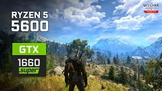 The Witcher 3 Next Gen : GTX 1660 Super | Ryzen 5 5600 - All Settings