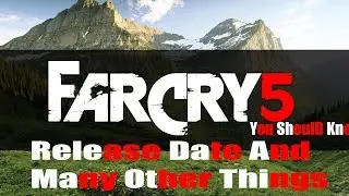 Far Cry 5 Official Release Date And Many Things You Should Know {2017}