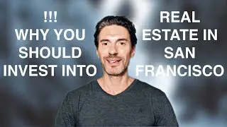 Why Should I Invest Into Real Estate in San Francisco