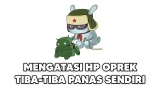 Mengatasi Hp yang tiba tiba panas sendiri di hp yang udah dioprek