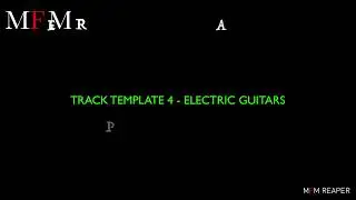 REAPER DAW TRACK TEMPLATE 4 (of10) "ELGT" - ALL  PROGRAMMING INCLUDED. TIMESTAMPED - FOR CSI+hotkeys