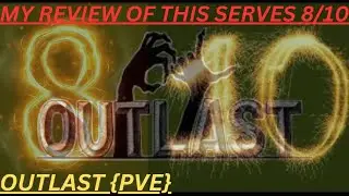 this is my through on outlast server my review