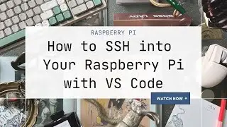 How to SSH into Your Raspberry Pi with VS Code