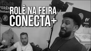 Quase 10 minutos de rolê na feira Conecta+ (VOLTAMOS!!)
