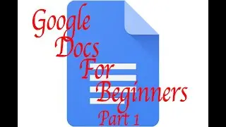 Google Docs For Beginners Part 1
