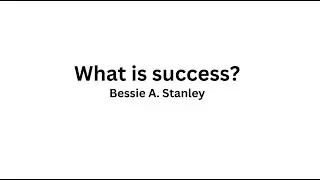 What is success? - Bessie A. Stanley (Powerful Life Poetry)