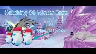 Hatching 50 Winter Eggs What did I hatch? | Dragon Adventures |