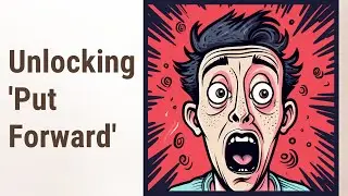 Getting Forward with 'Put Forward': Master this English Phrasal Verb