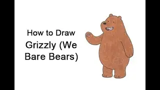 How to Draw Grizzly from We Bare Bears