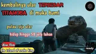 KEMBALINYA ULAR TERBESAR  (TITANOBA) DI MUKA BUMI !!! | alur cerita flm sutar official