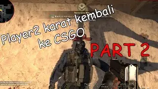 Player2 karat kembali ke CSGO pt 2