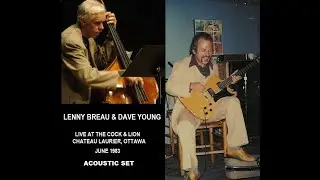 LENNY BREAU & DAVE YOUNG AT THE COCK & LION LOUNGE, CHATEAU LAURIER:  JUNE 1983 (ACOUSTIC SET)