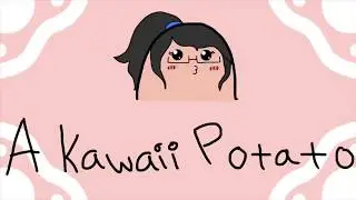 I’m a kawaii potato