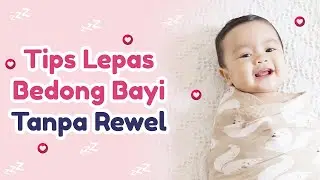 Tips Lepas Bedong Bayi Tanpa Rewel
