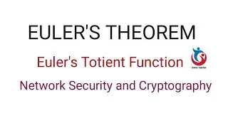 Network Security and Cryptography: Euler's Theorem, Euler's Totient function, Application of Euler's
