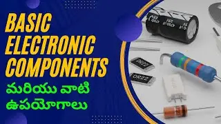Basic Electronic Components and its uses in Telugu || Electronic Components ||