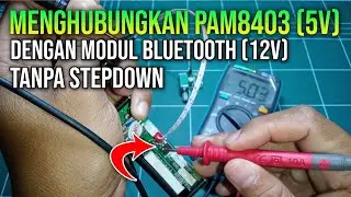 Menghubungkan Amplifier PAM8403 (5V) dengan Modul Bluetooth Mp3 (12V) Tanpa menggunakan Stepdown