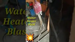 Water Heater Blast 💥 