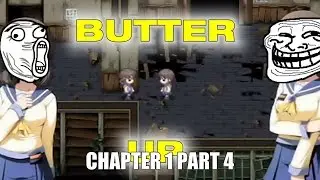 BUTTER UP! | Corpse Party Ch. 1 Part 4
