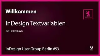 InDesign User Group Berlin #53 – InDesign Textvariablen