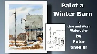 Simple and Fun Line and Wash, Watercolor Winter Barn and Snow. Great for Beginners. Peter Sheeler