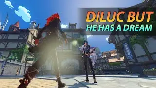 Diluc, but he has a dream