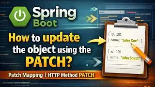 69 - Spring Boot : How to update the object using the PATCH?  | Patch Mapping | HTTP Method PATCH