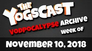 Yogscast Twitch Highlights | Nov 10, 2018 - Nov 16, 2018 Dave's Digest Vodpocalypse Archive