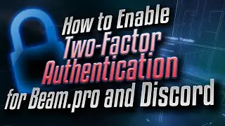 How to Enable Two-Factor Authentication (2FA) on Beam.pro and Discord