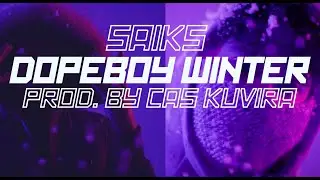 Saiks - Dopeboy Winter (Prod. By Cas Kuvira)