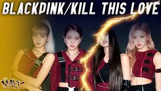 Blackpink "Kill this love" cover.