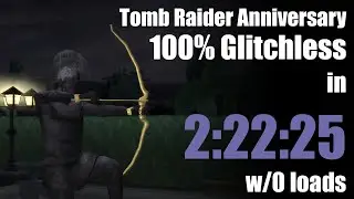 Tomb Raider Anniversary: 100% Glitchless in 2:22:25 (World Record)