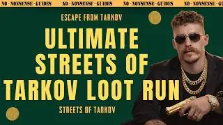 The Ultimate Streets Of Tarkov Loot Run - A Quick No-Nonsense Guide - Escape From Tarkov