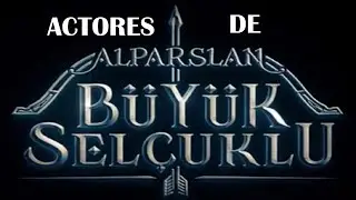 ¿QUIÉNES SON LOS ACTORES Y ACTRICES DE ALPARSLAN BUYUK SELCUKLU?