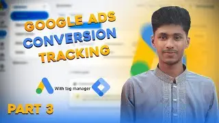 Google Ads Conversion Tracking part 3 | google ads conversion tracking tag manager
