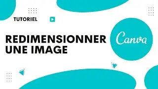 Comment redimensionner une image sur Canva