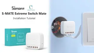 SONOFF S-MATE Extreme Switch Mate Installation Guide | Step-by-Step