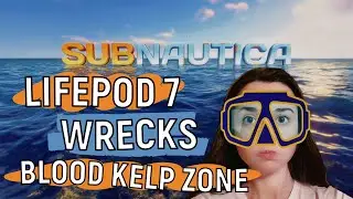 Subnautica: Lifepod 7 Location + Wrecks + Blood Kelp Zone | Let's Play EP8