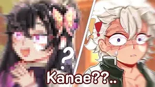 IS THAT YOU, KANAE?!?! 🥲 ||Ft.Sanekana|| { angst } Kny/DS