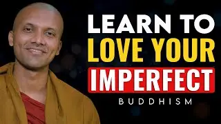 Learn to Love Your Imperfect Self | Buddhist Teaching for Mind Daily
