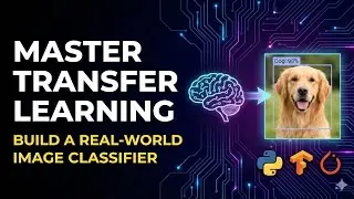 Master Transfer Learning: Build a Real-World Image Classifier (End-to-End Guide)