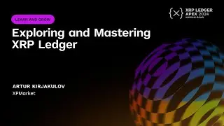 Exploring and Mastering XRPL | Artur Kirjakulov