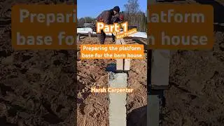 Preparing The Platform Base For A Barn Frame House With The Most Wonderful View 