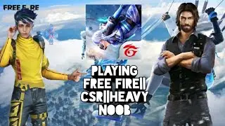 Playing|Free Fire||CSR||Heavy Noob