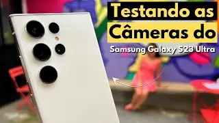 TESTANDO AS CÂMERAS DO GALAXY S23 ULTRA NA VIDA REAL! Estou IMPRESSIONADO!