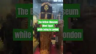 The British Museum - The Egyptian History
