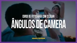 AULA 1 - MELHORES ÂNGULOS PARA SUAS FOTOS